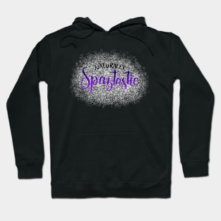 Naturally spaztastic Hoodie